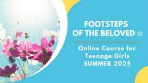 Footsteps of the Beloved ﷺ: Lessons from the Qur'an and Seerah