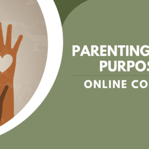 Parenting with Purpose