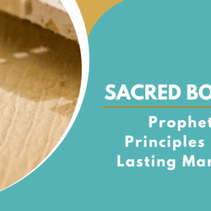 Sacred Bonds: Prophetic Principles for a Lasting Marriage